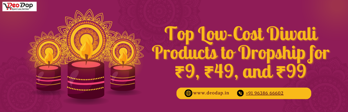 Top Low-Cost Diwali Products to Dropship for ₹9, ₹49, and ₹99