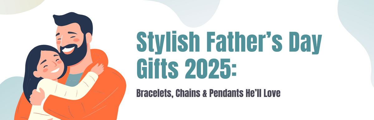 Stylish Father's Day Gifts 2026: Bracelets, Chains & Pendants He'll Love