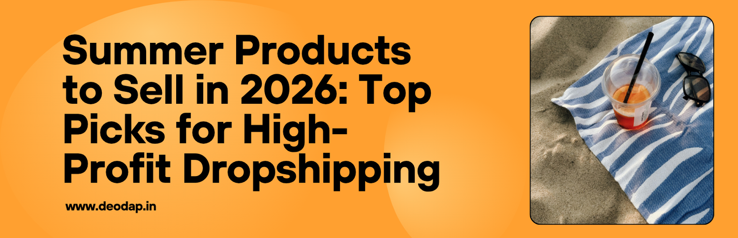 Summer Products to Sell in 2026: Top Picks for High-Profit Dropshipping