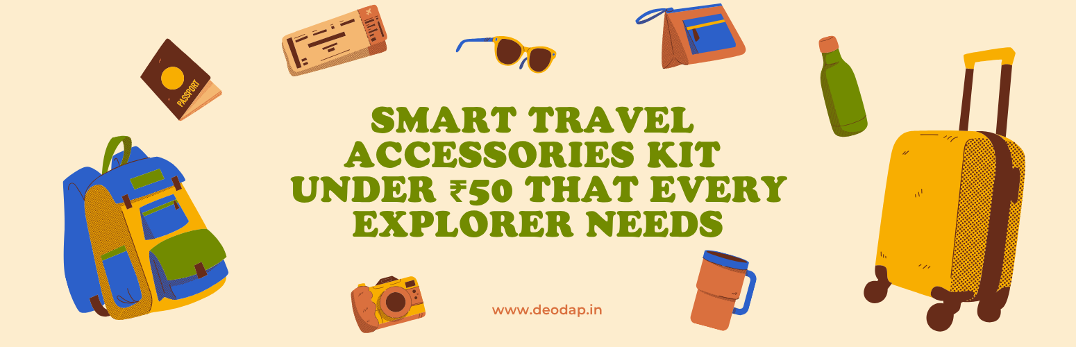 Smart Travel Accessories Kit Under ₹50 That Every Explorer Needs