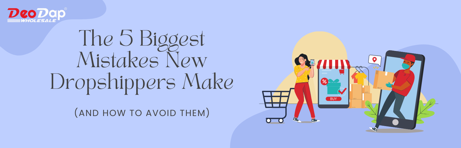The 5 Biggest Mistakes New Dropshippers Make (And How to Avoid Them)