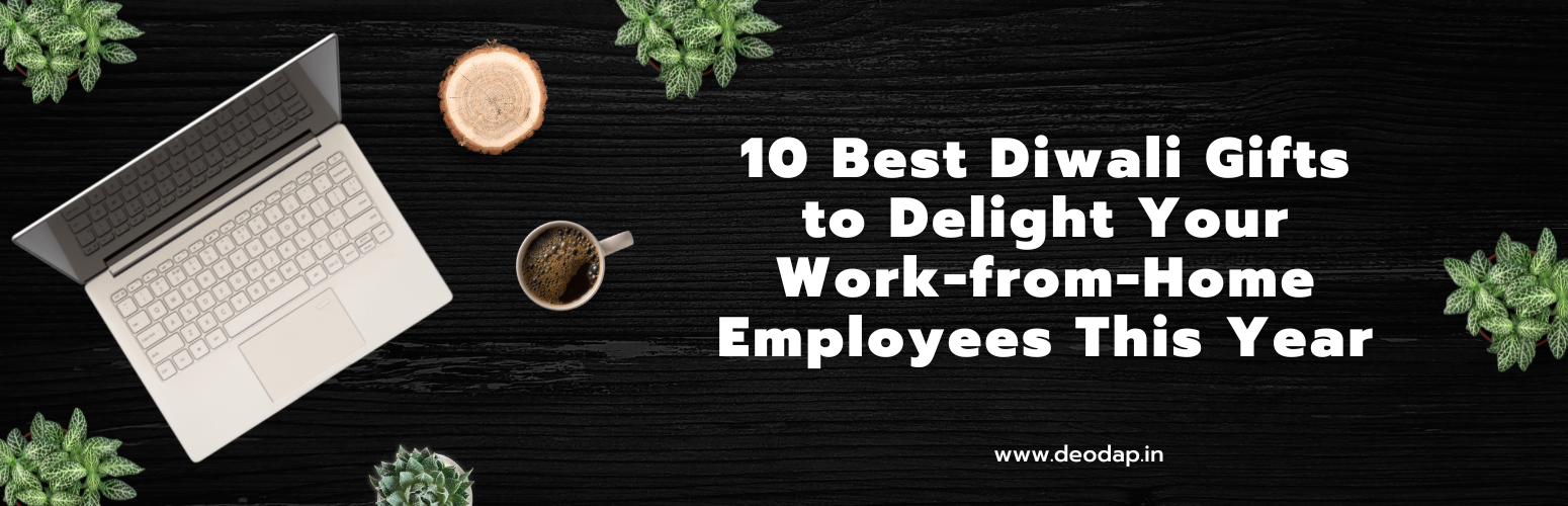 10 Best Diwali Gifts to Delight Your Work-from-Home Employees This Year