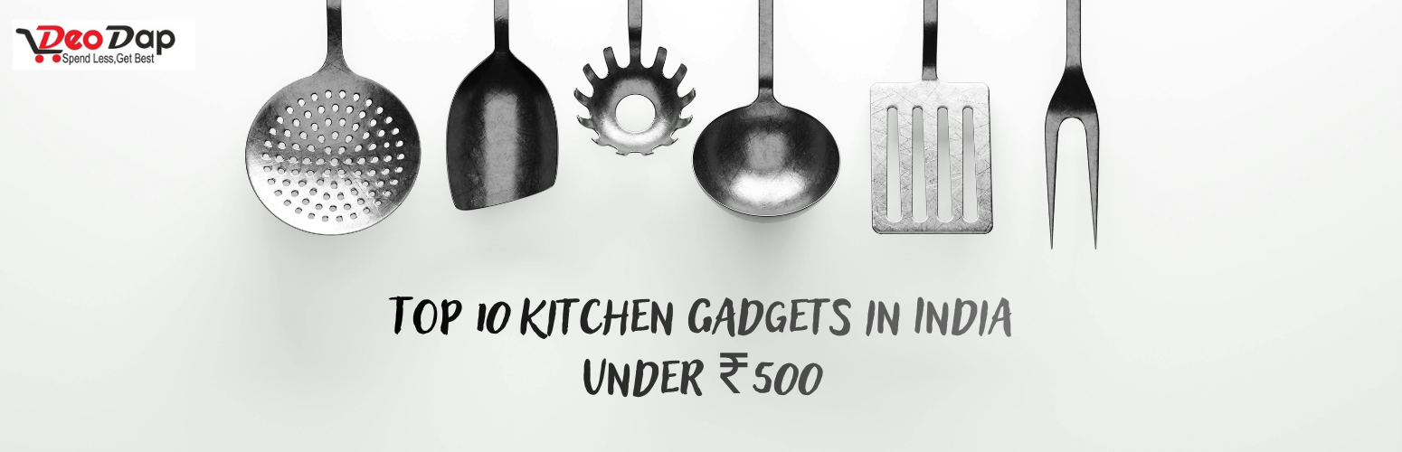 Top 10 Kitchen Gadgets in India You Can Buy for Under ₹500
