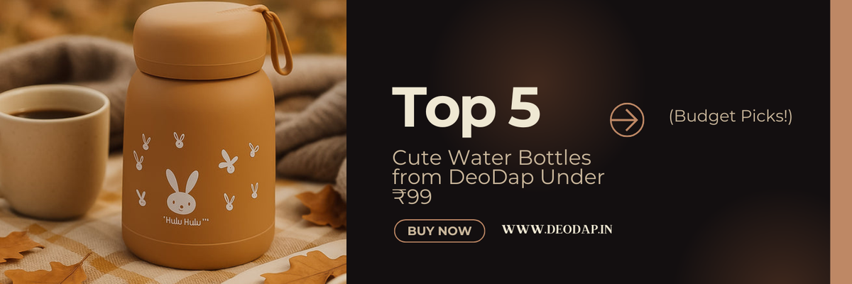 Top 5 Cute Water Bottles from DeoDap Under ₹99 (Budget Picks!)