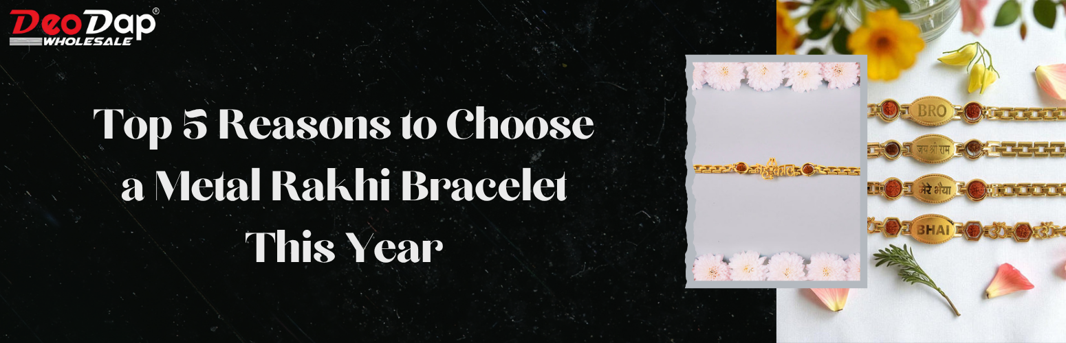 Top 5 Reasons to Choose a Metal Rakhi Bracelet This Year