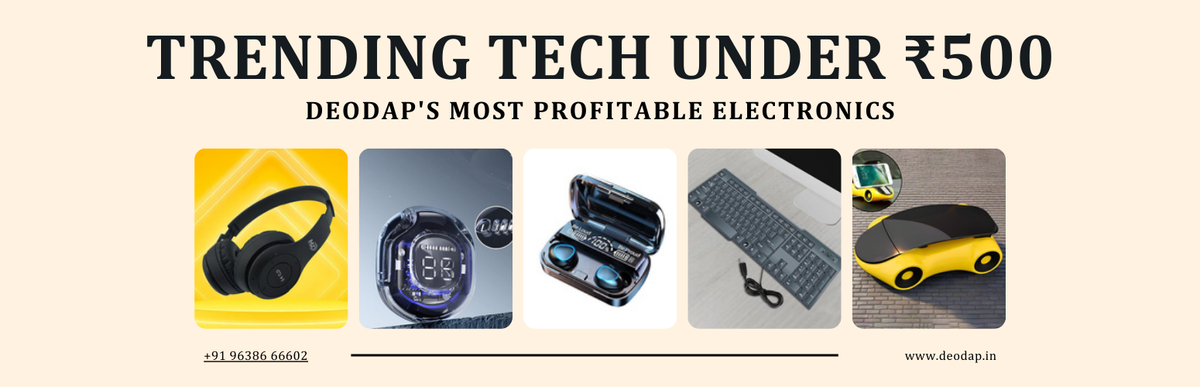 Trending Tech Under ₹500: DeoDap's Most Profitable Electronics