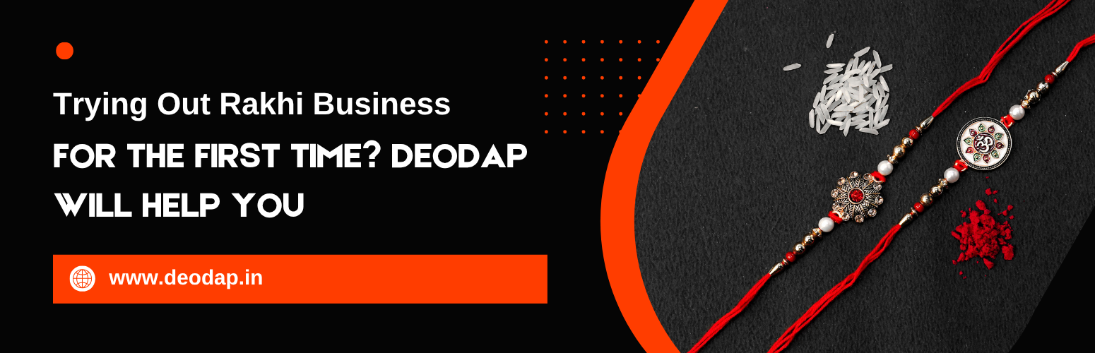 Trying Out Rakhi Business For The First Time? DeoDap Will Help You