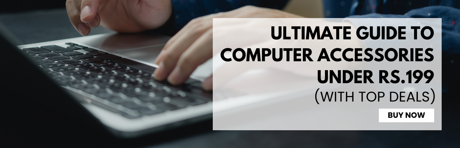 Ultimate Guide to Computer Accessories Under Rs.199 (With Top Deals)