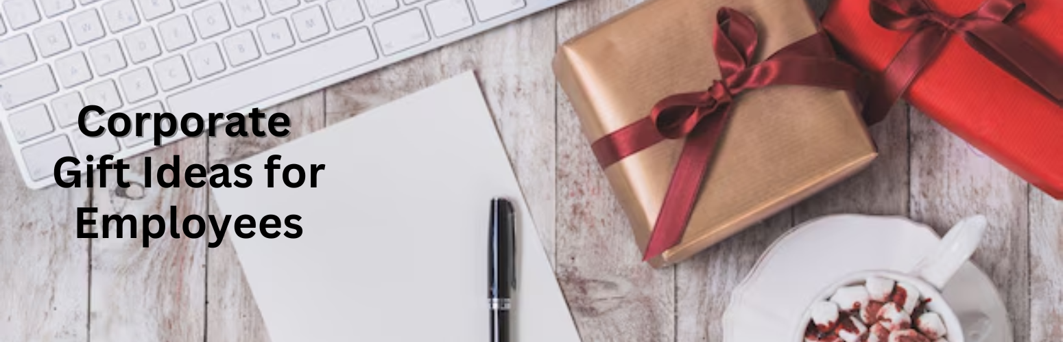 Unique and Practical Corporate Gift Ideas to Your Employees
