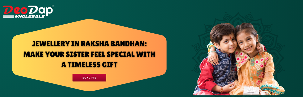 Jewellery in Raksha Bandhan: Make Your Sister Feel Special with a Timeless Gift