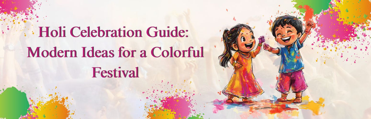 Holi Celebration Guide: Modern Ideas for a Colorful Festival