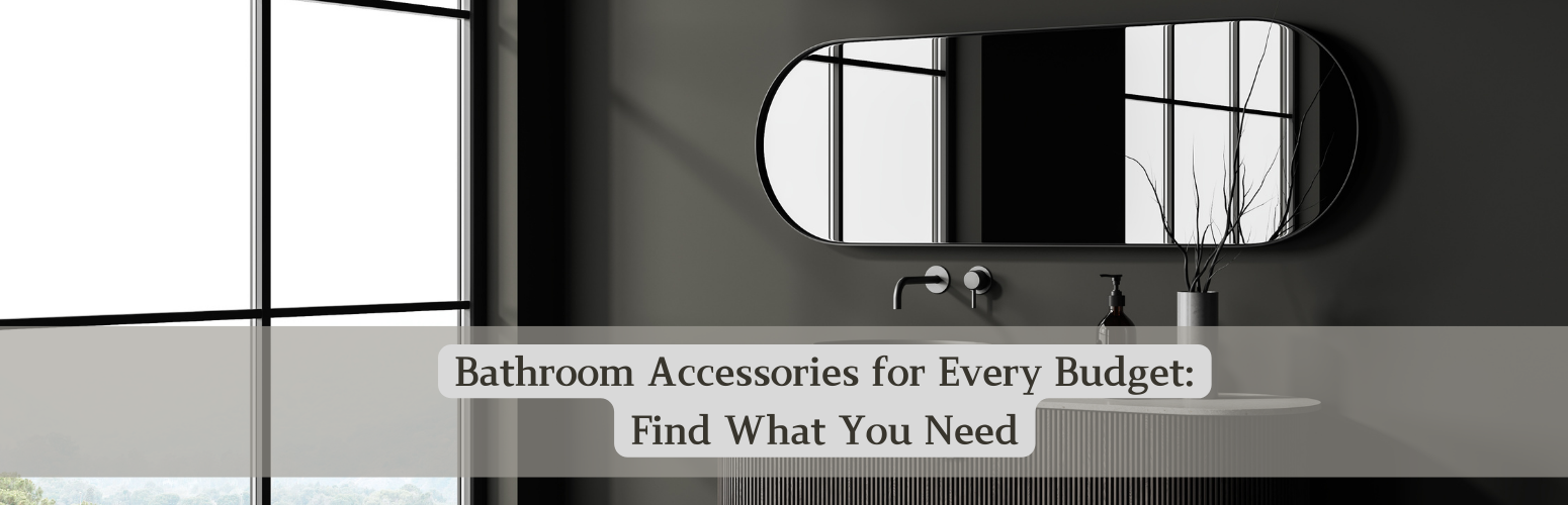 Bathroom Accessories for Every Budget: Find What You Need