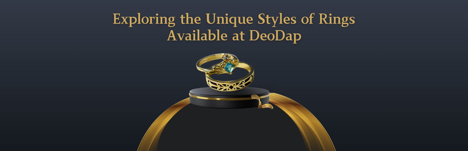 Exploring the Unique Styles of Rings Available at DeoDap