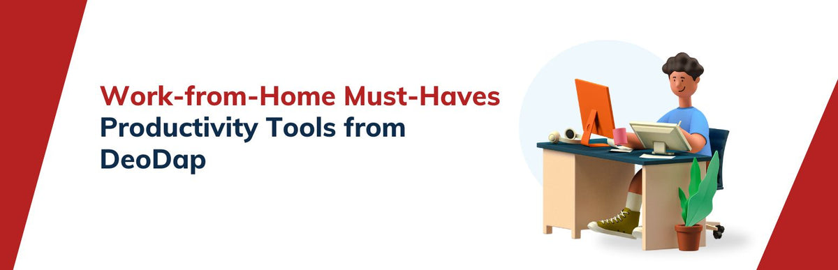 Work-from-Home Must-Haves – Productivity Tools from DeoDap