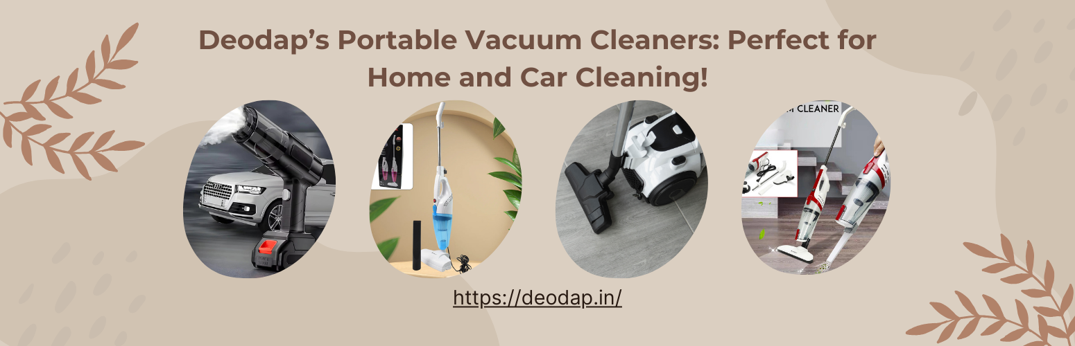 Deodap’s Portable Vacuum Cleaners: Perfect for Home and Car Cleaning!