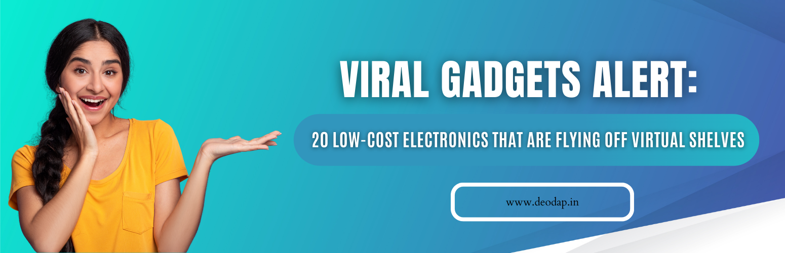Viral Gadgets Alert: 20 Low-Cost Electronics That Are Flying Off Virtual Shelves