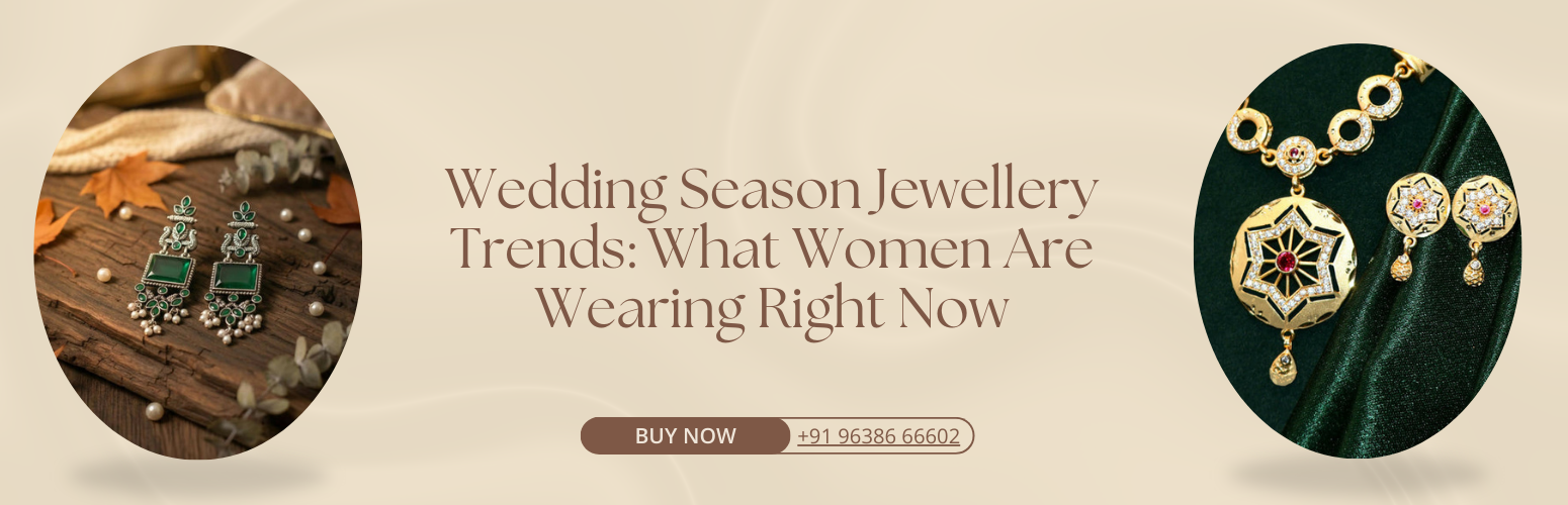 Wedding Season Jewellery Trends: What Women Are Wearing Right Now