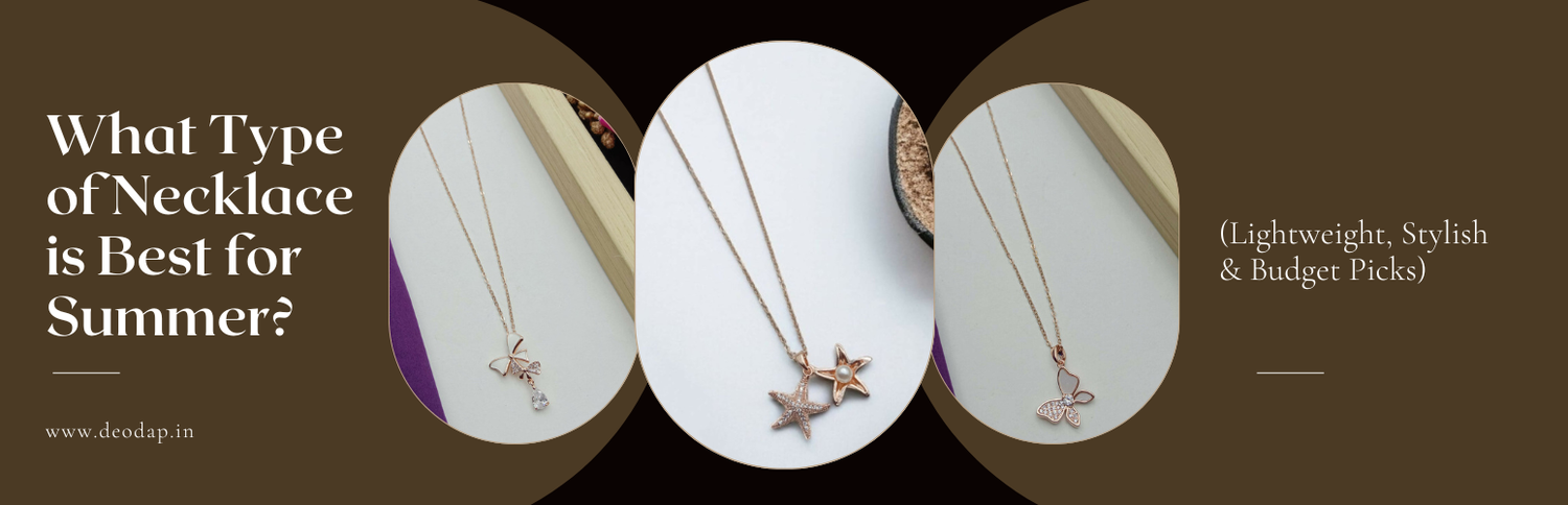 Best Necklaces for Summer 2026 - Lightweight, Stylish and Budget Picks for India