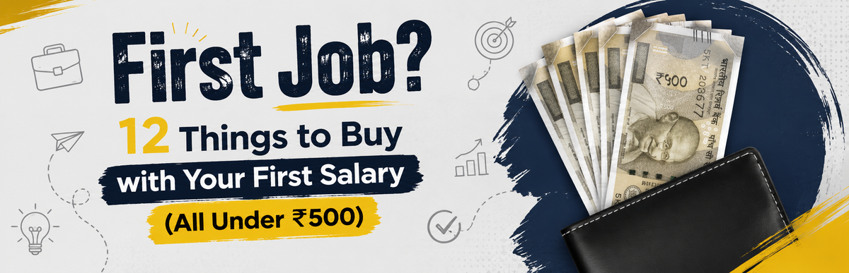 First Job? 12 Things to Buy with Your First Salary (All Under ₹500)