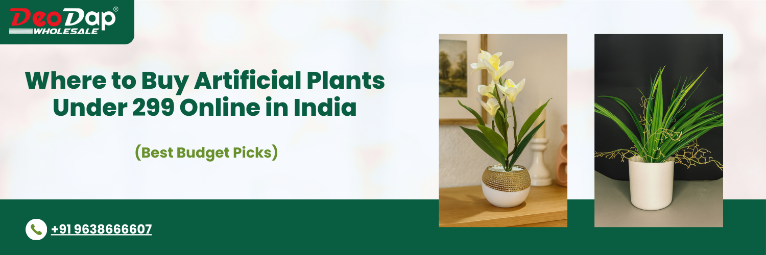 Where to Buy Artificial Plants Under 299 Online in India (Best Budget Picks)