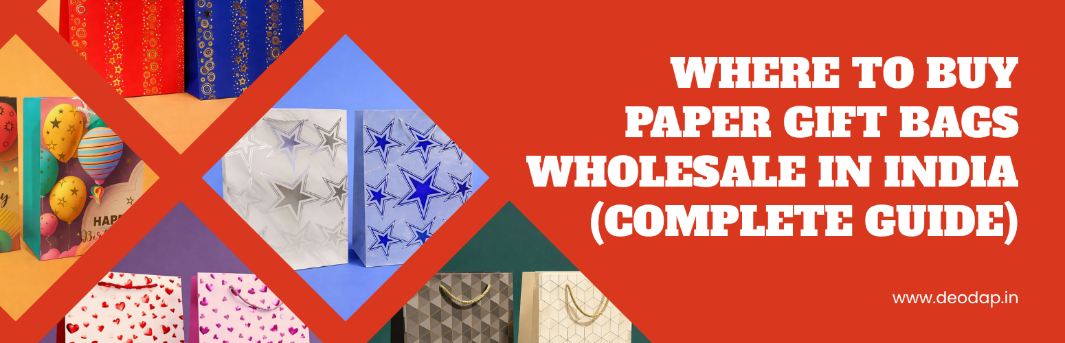 Where to Buy Paper Gift Bags Wholesale in India (Complete Guide)