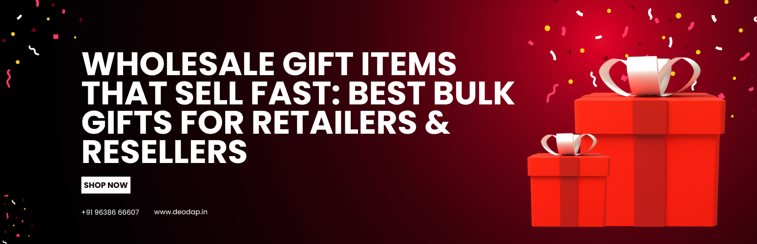 Wholesale Gift Items That Sell Fast: Best Bulk Gifts for Retailers & Resellers
