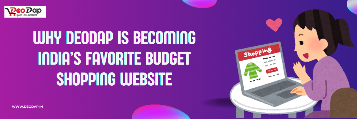 Why DeoDap Is Becoming India’s Favorite Budget Shopping Website