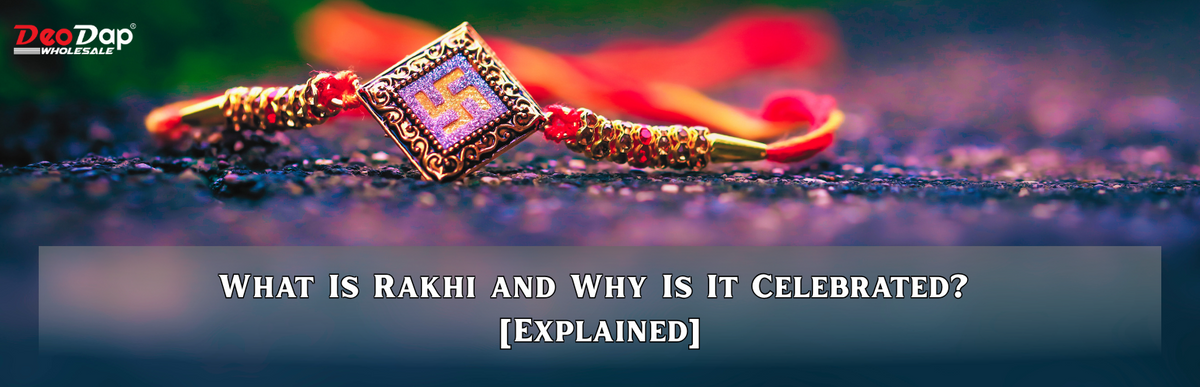What Is Rakhi and Why Is It Celebrated? [Explained]