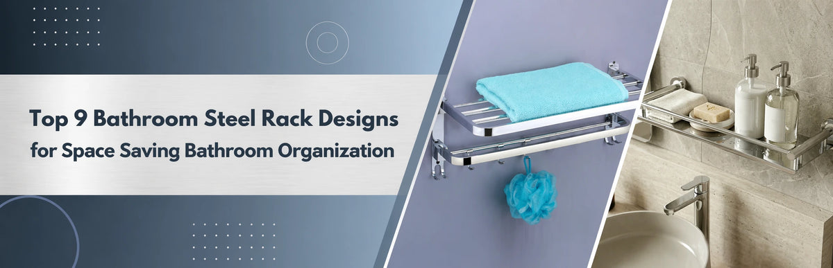 Top 9 Bathroom Steel Rack Designs for Space Saving Bathroom Organization