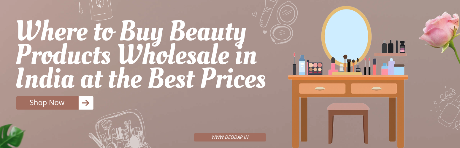 Where to Buy Beauty Products Wholesale in India at the Best Prices