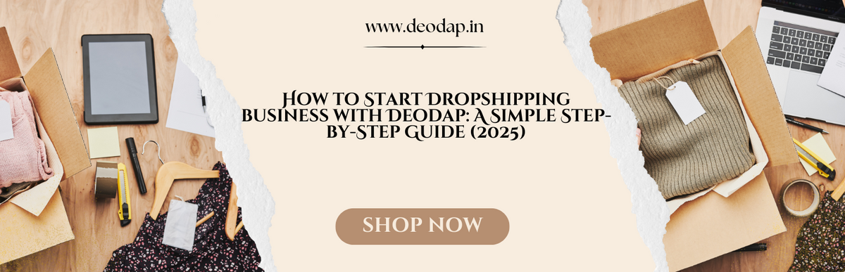 How to Start Dropshipping business with Deodap: A Simple Step-by-Step Guide (2026)