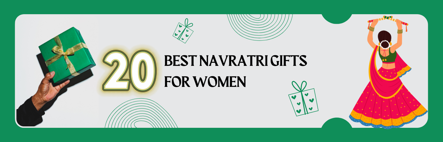 20+ Best Navratri Gifts for Women to Celebrate the Festive Season