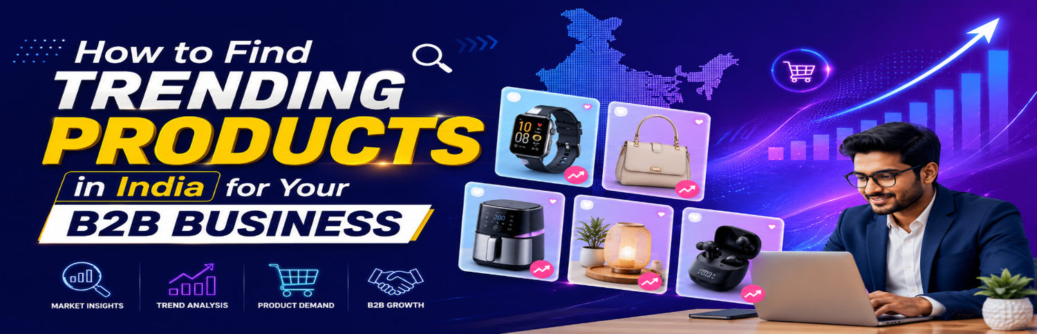 How to Find Trending Products in India for Your B2B Business