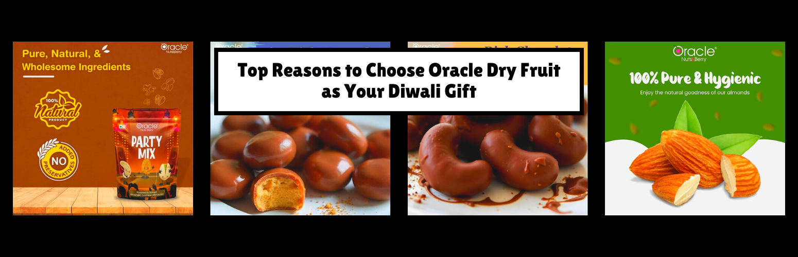Top Reasons to Choose Oracle Dry Fruit as Your Diwali Gift