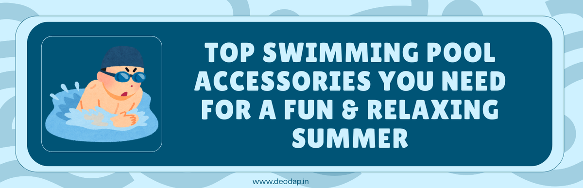 Top Swimming Pool Accessories for Home Fun in Indian Summer 2026