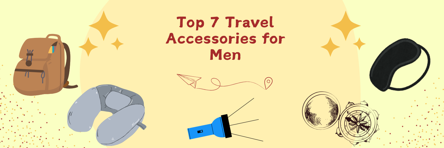 Top 7 Travel Accessories for Men