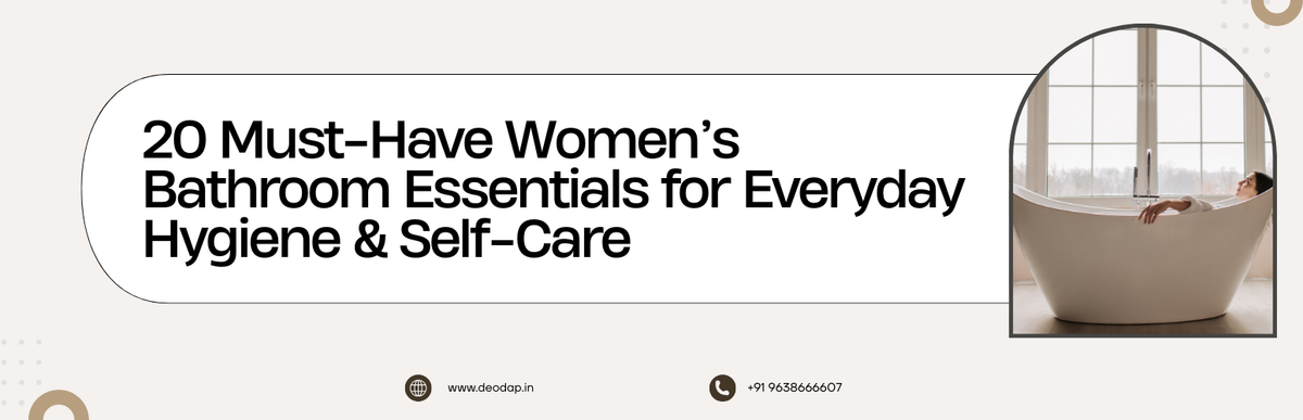 20 Must-Have Women’s Bathroom Essentials for Everyday Hygiene & Self-Care