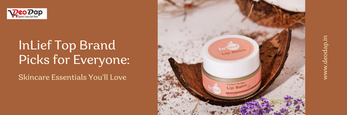 InLief Top Brand Picks for Everyone: Skincare Essentials You’ll Love